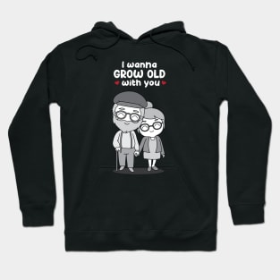 I wanna grow old with You! Hoodie